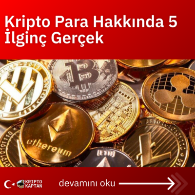 Kripto Para Hakkında 5 İlginç Gerçek