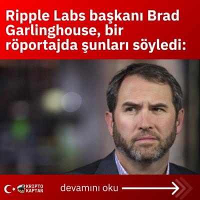 Ripple Labs başkanı Brad Garlinghouse, bir röportajda şunları söyledi: