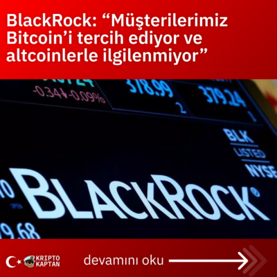 BlackRock: “Müşterilerimiz Bitcoin’i tercih ediyor ve altcoinlerle ilgilenmiyor”