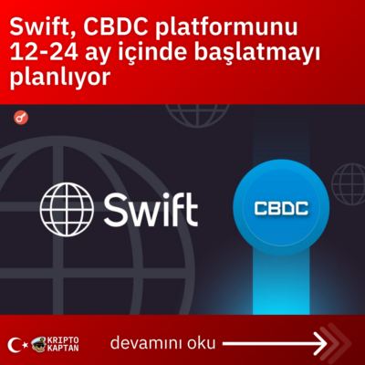 Swift, CBDC platformunu 12-24 ay içinde başlatmayı planlıyor