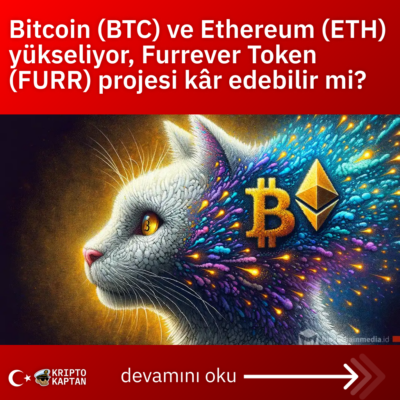 Bitcoin (BTC) ve Ethereum (ETH) yükseliyor, Furrever Token (FURR) projesi kâr edebilir mi?