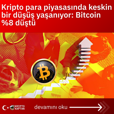 Kripto para piyasasında keskin bir düşüş yaşanıyor: Bitcoin %8 düştü