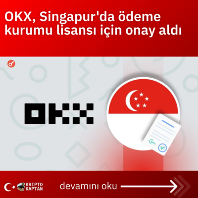 OKX, Singapur’da ödeme kurumu lisansı için onay aldı