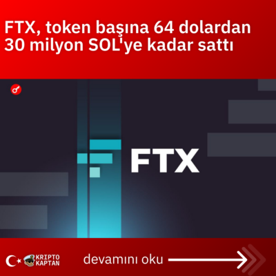 FTX, token başına 64 dolardan 30 milyon SOL’ye kadar sattı