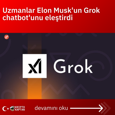 Uzmanlar Elon Musk’un Grok chatbot’unu eleştirdi