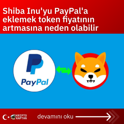 Shiba Inu’yu PayPal’a eklemek token fiyatının artmasına neden olabilir