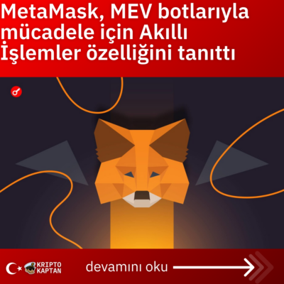 MetaMask, MEV botlarıyla mücadele için Akıllı İşlemler özelliğini tanıttı
