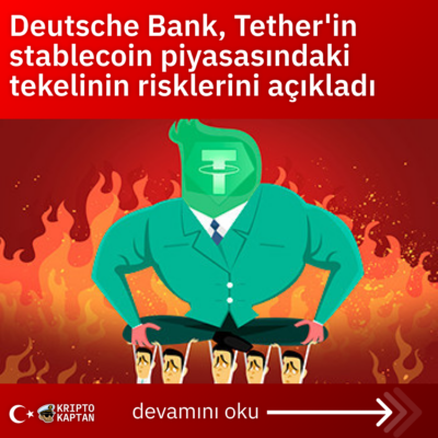 Deutsche Bank, Tether’in stablecoin piyasasındaki tekelinin risklerini açıkladı