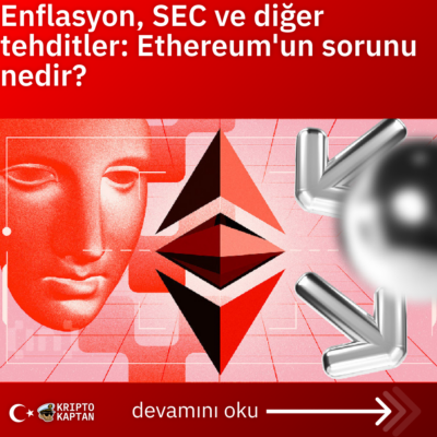 Enflasyon, SEC ve diğer tehditler: Ethereum’un sorunu nedir?
