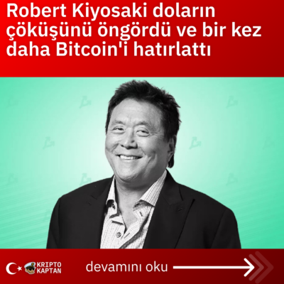 Robert Kiyosaki doların çöküşünü öngördü ve bir kez daha Bitcoin’i hatırlattı