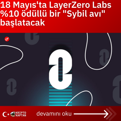 18 Mayıs’ta LayerZero Labs %10 ödüllü bir “Sybil avı” başlatacak