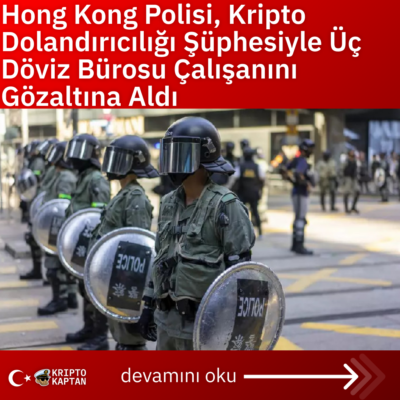 Hong Kong Polisi, Kripto Dolandırıcılığı Şüphesiyle Üç Döviz Bürosu Çalışanını Gözaltına Aldı