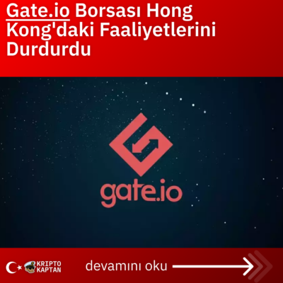 Gate.io Borsası Hong Kong’daki Faaliyetlerini Durdurdu