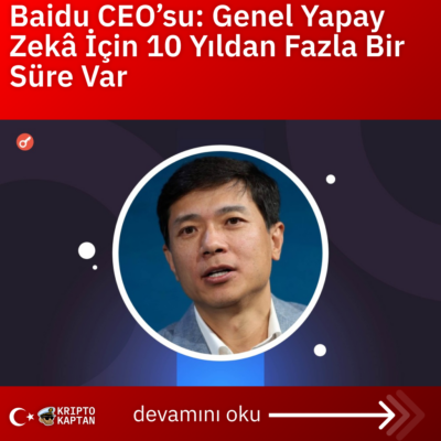 Baidu CEO’su: Genel Yapay Zekâ İçin 10 Yıldan Fazla Bir Süre Var