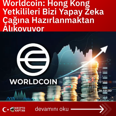 Worldcoin: Hong Kong Yetkilileri Bizi Yapay Zeka Çağına Hazırlanmaktan Alıkoyuyor