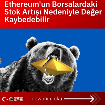 Ethereum’un Borsalardaki Stok Artışı Nedeniyle Değer Kaybedebilir