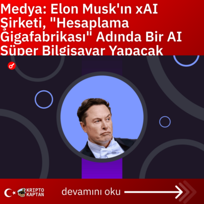 Medya: Elon Musk’ın xAI Şirketi, “Hesaplama Gigafabrikası” Adında Bir AI Süper Bilgisayar Yapacak