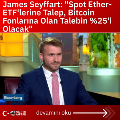 James Seyffart: “Spot Ether-ETF’lerine Talep, Bitcoin Fonlarına Olan Talebin %25’i Olacak”