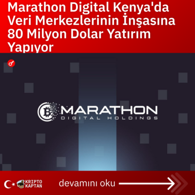 Marathon Digital Kenya’da Veri Merkezlerinin İnşasına 80 Milyon Dolar Yatırım Yapıyor