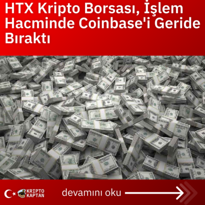 HTX Kripto Borsası, İşlem Hacminde Coinbase’i Geride Bıraktı