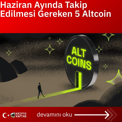 Haziran Ayında Takip Edilmesi Gereken 5 Altcoin