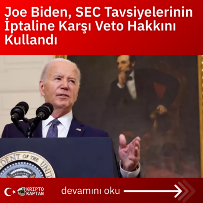 Joe Biden, SEC Tavsiyelerinin İptaline Karşı Veto Hakkını Kullandı