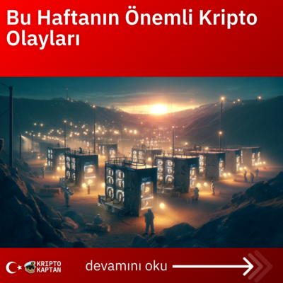 Bu Haftanın Önemli Kripto Olayları