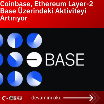 Coinbase, Ethereum Layer-2 Base Üzerindeki Aktiviteyi Artırıyor