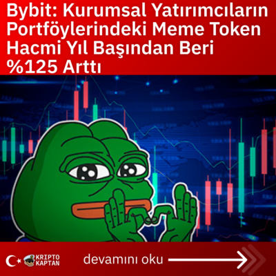 Bybit: Kurumsal Yatırımcıların Portföylerindeki Meme Token Hacmi Yıl Başından Beri %125 Arttı