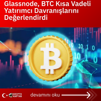 Glassnode, BTC Kısa Vadeli Yatırımcı Davranışlarını Değerlendirdi