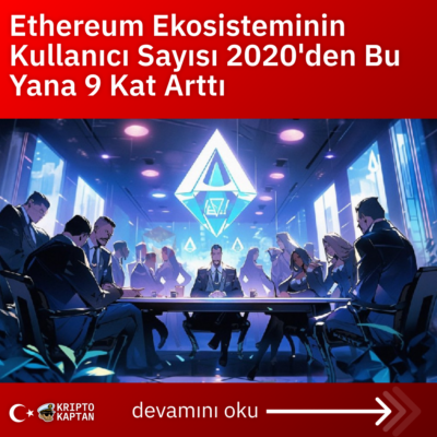 Ethereum Ekosisteminin Kullanıcı Sayısı 2020’den Bu Yana 9 Kat Arttı