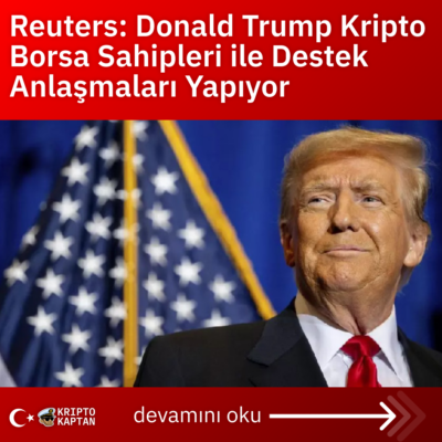 Reuters: Donald Trump Kripto Borsa Sahipleri ile Destek Anlaşmaları Yapıyor