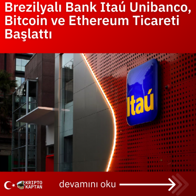 Brezilyalı Bank Itaú Unibanco, Bitcoin ve Ethereum Ticareti Başlattı