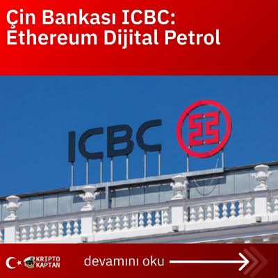 Çin Bankası ICBC: Ethereum Dijital Petrol