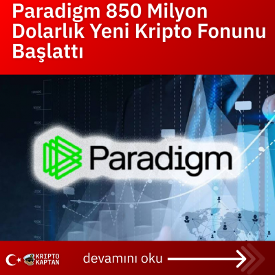 Paradigm 850 Milyon Dolarlık Yeni Kripto Fonunu Başlattı