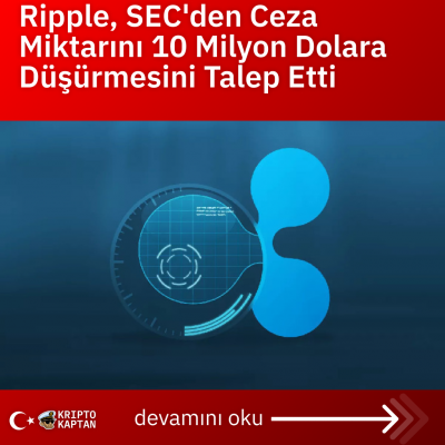 Ripple, SEC’den Ceza Miktarını 10 Milyon Dolara Düşürmesini Talep Etti