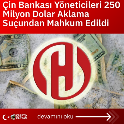 Çin Bankası Yöneticileri 250 Milyon Dolar Aklama Suçundan Mahkum Edildi