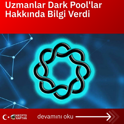 Uzmanlar Dark Pool’lar Hakkında Bilgi Verdi