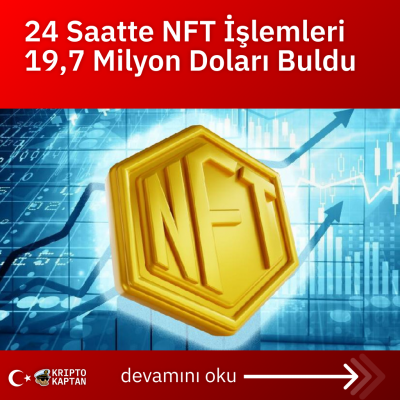 24 Saatte NFT İşlemleri 19,7 Milyon Doları Buldu