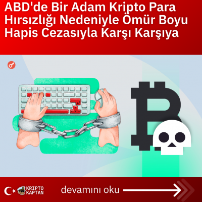 ABD’de Bir Adam Kripto Para Hırsızlığı Nedeniyle Ömür Boyu Hapis Cezasıyla Karşı Karşıya