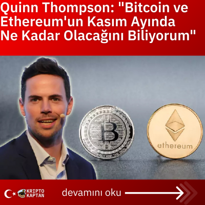 Quinn Thompson: “Bitcoin ve Ethereum’un Kasım Ayında Ne Kadar Olacağını Biliyorum”