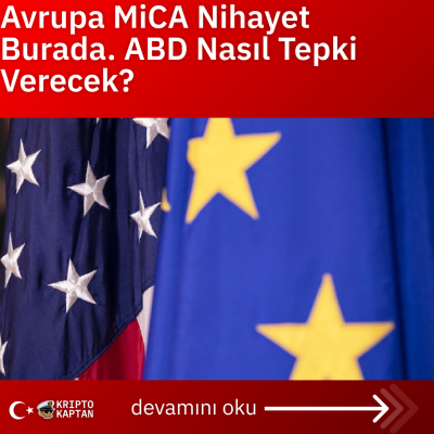 Avrupa MiCA Nihayet Burada. ABD Nasıl Tepki Verecek?