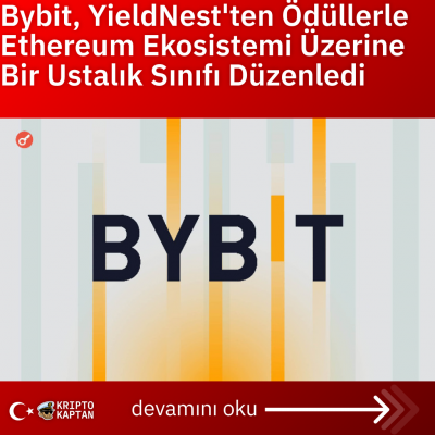 Bybit, YieldNest’ten Ödüllerle Ethereum Ekosistemi Üzerine Bir Ustalık Sınıfı Düzenledi