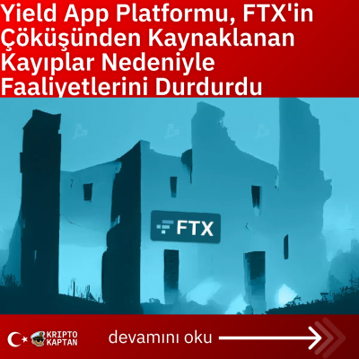 Yield App Platformu, FTX’in Çöküşünden Kaynaklanan Kayıplar Nedeniyle Faaliyetlerini Durdurdu