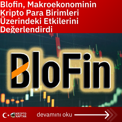 Blofin, Makroekonominin Kripto Para Birimleri Üzerindeki Etkilerini Değerlendirdi