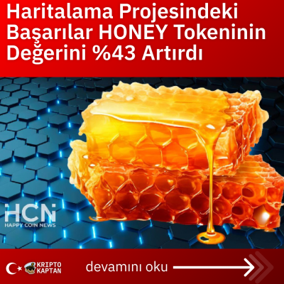 Haritalama Projesindeki Başarılar HONEY Tokeninin Değerini %43 Artırdı