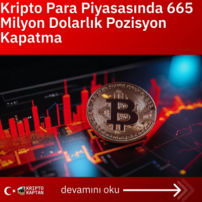 Kripto Para Piyasasında 665 Milyon Dolarlık Pozisyon Kapatma