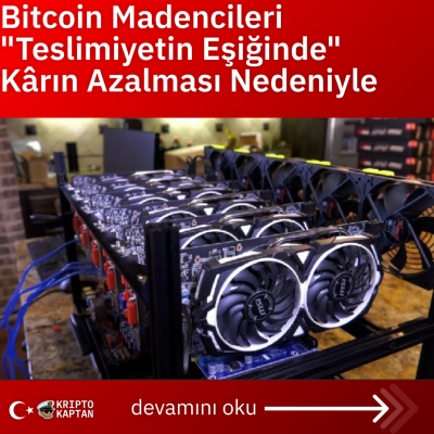 Bitcoin Madencileri “Teslimiyetin Eşiğinde” Kârın Azalması Nedeniyle