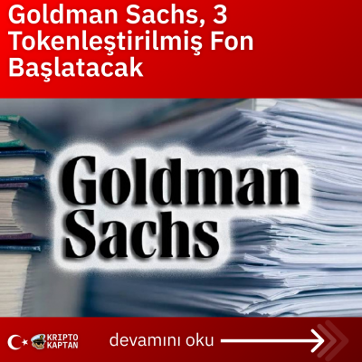 Goldman Sachs, 3 Tokenleştirilmiş Fon Başlatacak