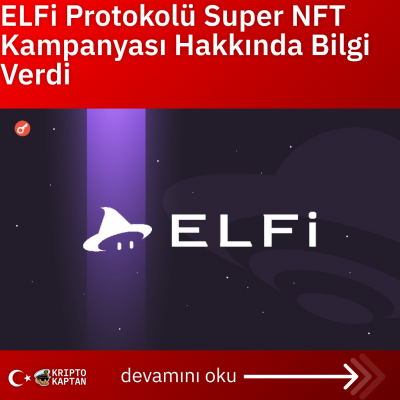 ELFi Protokolü Super NFT Kampanyası Hakkında Bilgi Verdi